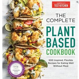 ATK The Complete Plant-Based Cookbook: 500 Inspired, Flexible Recipes
